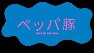 Peppa Pig Anime Intro