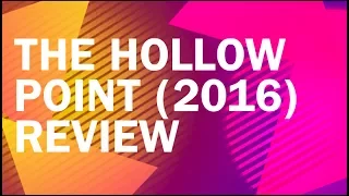 The Hollow Point (2016) Review