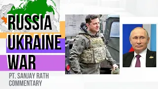 Russia-Ukraine War (Pt. Sanjay Rath commentary)