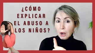 ¿CÓMO EXPLICAR a los Niños el ABUSO INFANTIL? 3 FORMAS DE ACTUAR