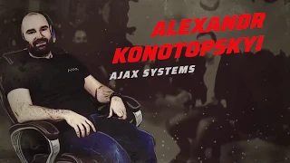 Александр Конотопский: про Ajax Systems, факапы, начало в бизнесе. Советы для предпринимателей