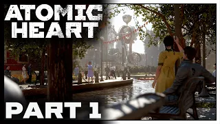 ATOMIC HEART! Part 1! Welcome to Chelomy!