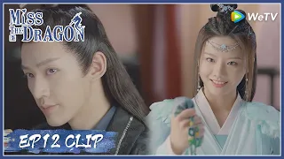 【Miss The Dragon】EP12 Clip | She's so surprised with his gift as expected?! | 遇龙 | ENG SUB