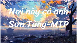 Nơi Này Có Anh (Lofi Ver. By TUYENVU) - Sơn Tùng M-TP | Cầm tay anh dựa vai anh kề bên anh... (Bruh)