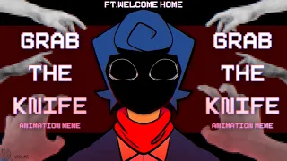 GRAB THE KNIFE || Animation Meme || Welcome Home
