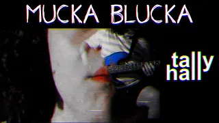 Mucka Blucka (Tally Hall Cover w/ New Lyrics)