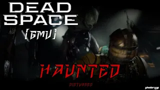 Dead Space Remake [GMV] - Haunted