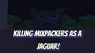 Killing mixpackers as a jaguar (Amazon Ascension)