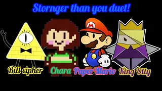 Stronger than you duet! (Bill cipher) (Chara) (Paper Mario) (King Olly)