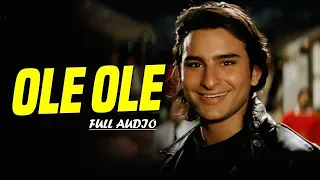 Ole Ole - Audio Song | Yeh Dillagi | Saif Ali Khan | Kajol | Abhijeet Bhattacharya | Hindi Old Song
