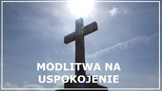 MODLITWA NA USPOKOJENIE dla pogrążonych w stresie i niepokoju