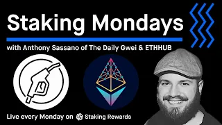 Staking Mondays with Anthony Sassano of The Daily Gwei & ETHhub