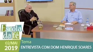 Escola da Fé - Entrevista com Dom Henrique Soares  (02/05/19)