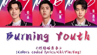 INTO1(Bo Yuan, Lin Mo & Zhang Jiayuan) “Burning Youth” 《燃烧吧青春》 [Colors coded Lyrics/Chi/Pin/Eng]