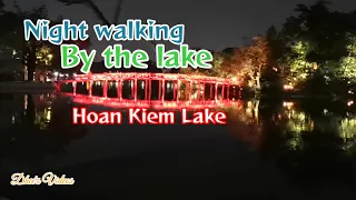 VIETNAM TRIP/PART 3 NIGHT WALKING BY THE LAKE/HOAN KIEM LAKE#hanoi #vietnamtrip