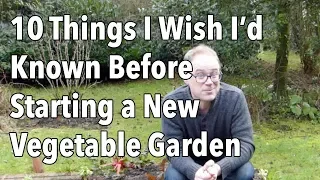 10 Things I Wish I’d Known Before Starting a New Vegetable Garden