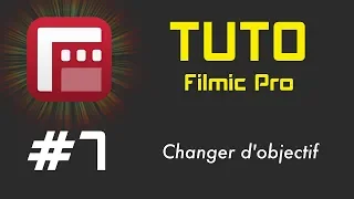 TUTO Filmic Pro 7   changer d'objectif