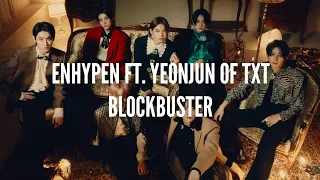 ENHYPEN FT. YEONJUN OF TOMORROW X TOGETHER - Blockbuster easy lyrics