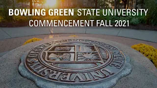 BGSU Commencement Fall 2021 - Saturday, Dec. 18, 10 a.​m.​