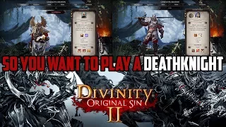 Original Sin 2: So You Want To Play a Deathknight (aka Beast)