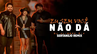 EU SEM VOCÊ NÃO DÁ - César Menotti & Fabiano, Ana Castela | SERTANEJO REMIX | By. DJ Alisson Mix