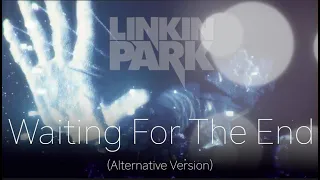 Linkin Park - Waiting for the End (Alternative Version with Screams)