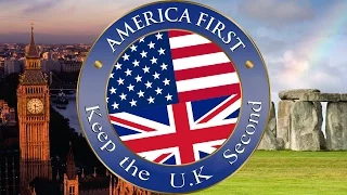 America first, keep the U.K second! A real Brit greets Trump in his own words.