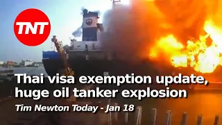 Update on Thai visa exemption, huge tanker explosion near Bangkok - TNT Jan 18