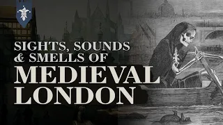 The Sights, Sounds, and Smells of Medieval London...