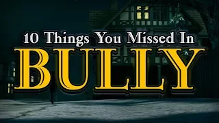 10 Things You Missed in BULLY