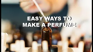 Making Perfume in Simple Ways Part 1