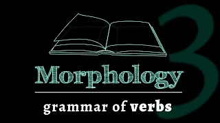 Grammar of Words: Verbs (Lesson 3 of 7)