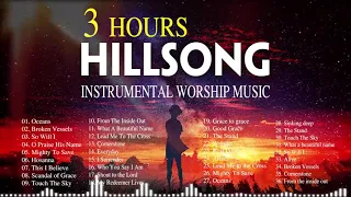 3 Hours Anointed Instrumental Hillsong Worship Music🙌Inspiring Instrumental Christian Music 2021