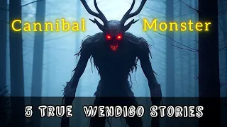 5 Scary Wendigo Encounter Horror Stories 1 Hour +