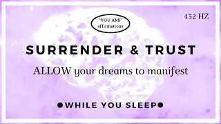 You Are Affirmations - Trust the Universe and Let Go (While You Sleep)