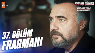 Ben Bu Cihana Sığmazam 37. Bölüm Fragmanı | "Ben o oyunu bozarım!" @atvturkiye