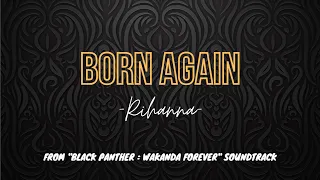 Born Again - Rihanna [Black Panther : Wakanda Forever Soundtrack]