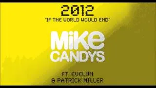 Mike Candys feat. Evelyn & Patrick Miller  - 2012 (If The World Would End) [Club Mix]