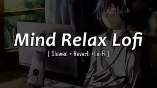 mind relax lofi (Slowed + Reverb +Lo-fi) slowed and reverbsinhala slowed and reverbsinhala slowed