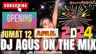 DJ AGUS OPENING PARTY TERBARU JUMAT 12 APRIL 2024 MALAM PEMBUKAAN HBI ATHENA FULL BASS