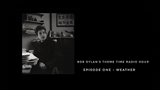 Bob Dylan, Theme Time Radio Hour ~ Weather