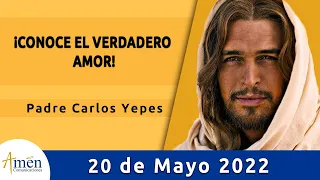 Evangelio De Hoy Viernes 20 Mayo de 2022 l Padre Carlos Yepes l Biblia l Juan 15, 12-17