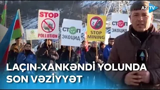 Laçın-Xankəndi yolunda son vəziyyət necədir? - Aksiyanın 37-ci günü | BİRBAŞA BAĞLANTI