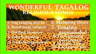 WONDERFUL TAGALOG CHRISTIAN SONGS