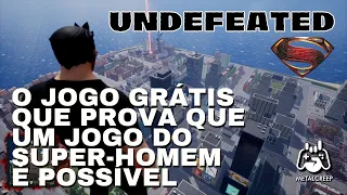 Undefeated - O Jogo Grátis Que Prova Que Um Jogo do Super-Homem é Possível