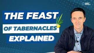 The Feast Of Tabernacles (Sukkot) EXPLAINED.