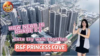 【LIVE EP 31】R&F Princess Cove | How to walk to  Phase 2 | How long to walk to CIQ Checkpoint