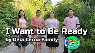 I Want to Be Ready by Dela Cerna Family