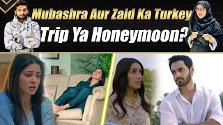 Mein - Mubashra aur Zaid ka Turkey Trip Ya Honeymoon? | Episode #18 | Drama Review | The Drama Buffs