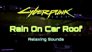 (4Hrs)ASMR Cyberpunk 2077 - Rain on Car Ambience | Quadra Vtech.